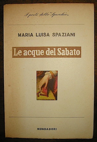 Maria Luisa Spaziani Le acque del Sabato 1954 Milano Mondadori